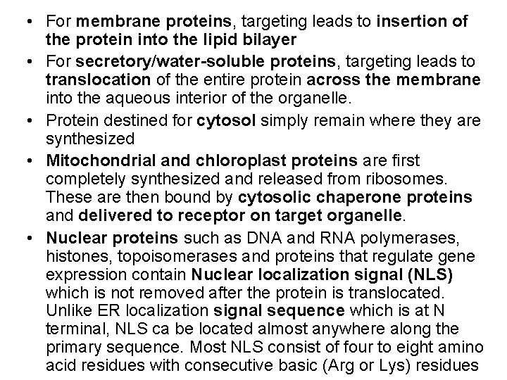  • For membrane proteins, targeting leads to insertion of the protein into the