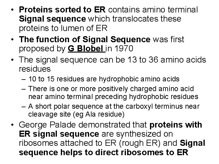  • Proteins sorted to ER contains amino terminal Signal sequence which translocates these