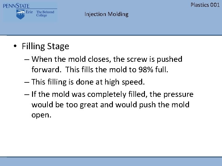 Plastics 001 Injection Molding • Filling Stage – When the mold closes, the screw Plastics 001 Injection Molding • Filling Stage – When the mold closes, the screw