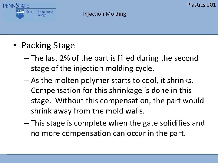 Plastics 001 Injection Molding • Packing Stage – The last 2% of the part Plastics 001 Injection Molding • Packing Stage – The last 2% of the part