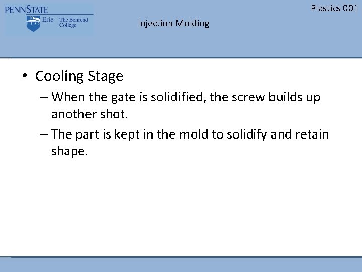 Plastics 001 Injection Molding • Cooling Stage – When the gate is solidified, the Plastics 001 Injection Molding • Cooling Stage – When the gate is solidified, the