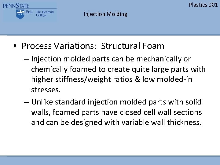Plastics 001 Injection Molding • Process Variations: Structural Foam – Injection molded parts can Plastics 001 Injection Molding • Process Variations: Structural Foam – Injection molded parts can