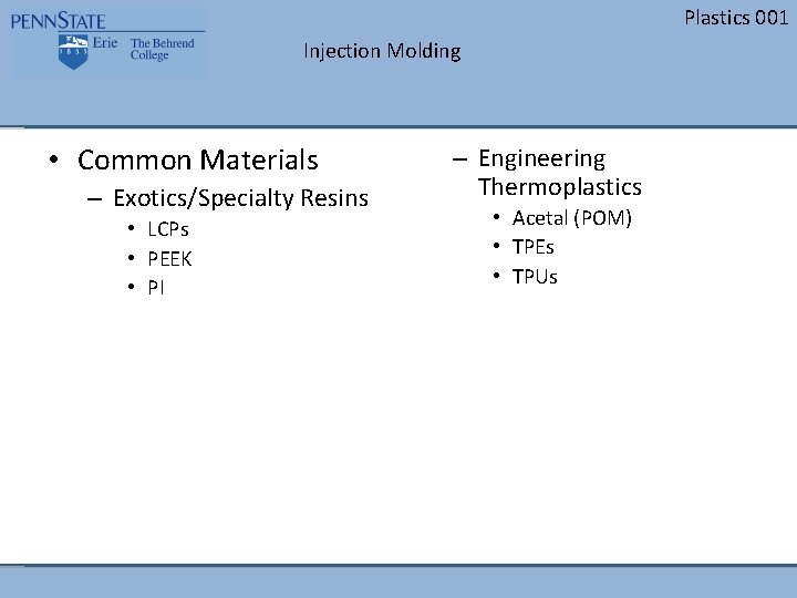 Plastics 001 Injection Molding • Common Materials – Exotics/Specialty Resins • LCPs • PEEK Plastics 001 Injection Molding • Common Materials – Exotics/Specialty Resins • LCPs • PEEK
