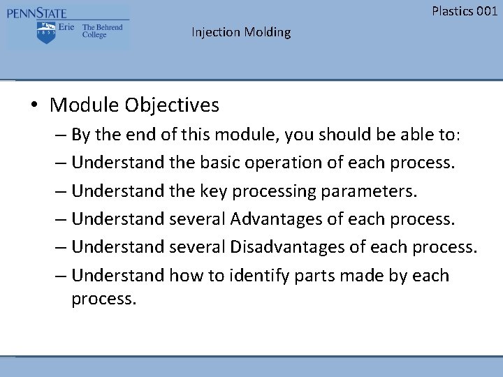 Plastics 001 Injection Molding • Module Objectives – By the end of this module, Plastics 001 Injection Molding • Module Objectives – By the end of this module,