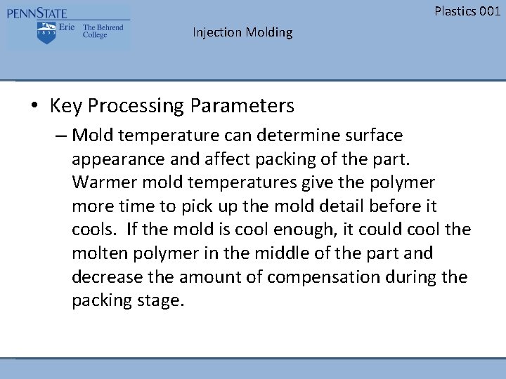 Plastics 001 Injection Molding • Key Processing Parameters – Mold temperature can determine surface Plastics 001 Injection Molding • Key Processing Parameters – Mold temperature can determine surface