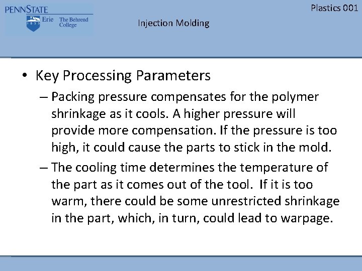 Plastics 001 Injection Molding • Key Processing Parameters – Packing pressure compensates for the Plastics 001 Injection Molding • Key Processing Parameters – Packing pressure compensates for the