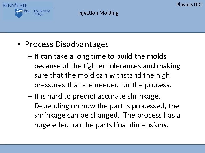 Plastics 001 Injection Molding • Process Disadvantages – It can take a long time Plastics 001 Injection Molding • Process Disadvantages – It can take a long time