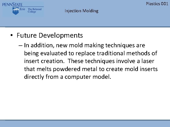 Plastics 001 Injection Molding • Future Developments – In addition, new mold making techniques Plastics 001 Injection Molding • Future Developments – In addition, new mold making techniques