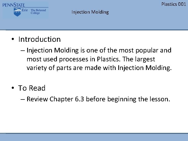 Plastics 001 Injection Molding • Introduction – Injection Molding is one of the most Plastics 001 Injection Molding • Introduction – Injection Molding is one of the most
