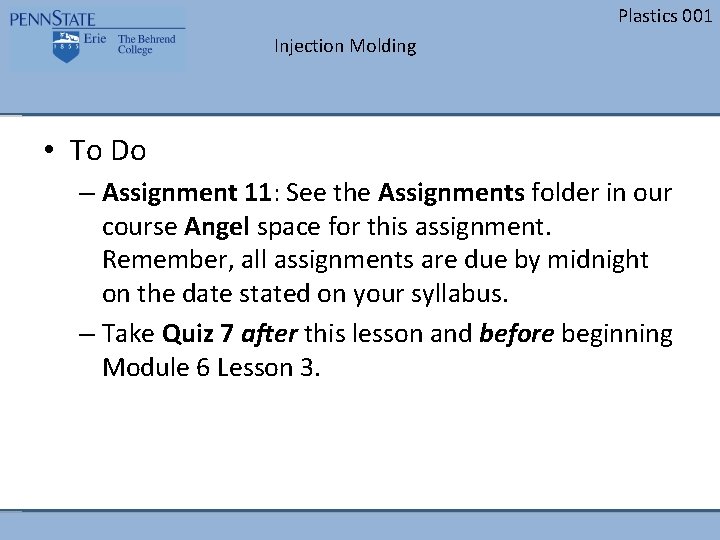 Plastics 001 Injection Molding • To Do – Assignment 11: See the Assignments folder Plastics 001 Injection Molding • To Do – Assignment 11: See the Assignments folder