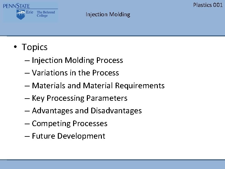 Plastics 001 Injection Molding • Topics – Injection Molding Process – Variations in the Plastics 001 Injection Molding • Topics – Injection Molding Process – Variations in the