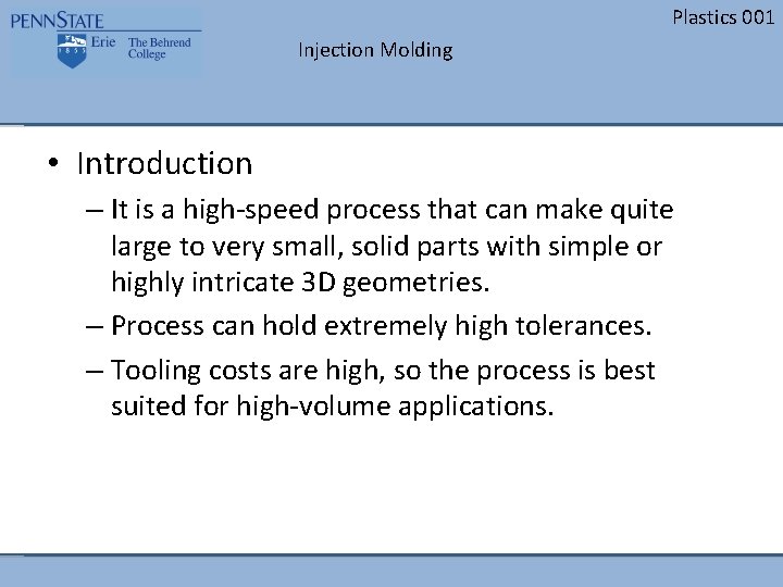 Plastics 001 Injection Molding • Introduction – It is a high-speed process that can Plastics 001 Injection Molding • Introduction – It is a high-speed process that can