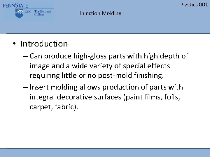 Plastics 001 Injection Molding • Introduction – Can produce high-gloss parts with high depth Plastics 001 Injection Molding • Introduction – Can produce high-gloss parts with high depth
