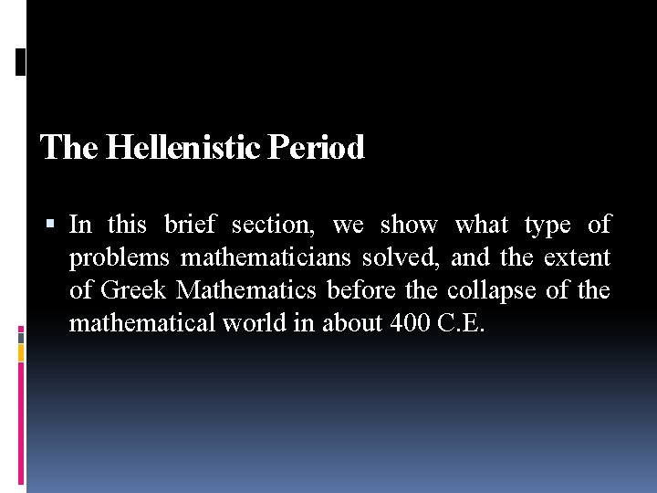 The Hellenistic Period In this brief section, we show what type of problems mathematicians