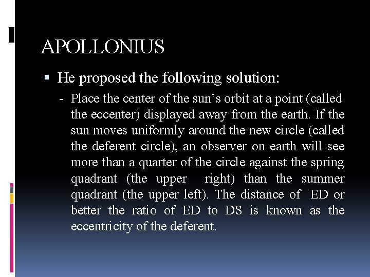 APOLLONIUS He proposed the following solution: - Place the center of the sun’s orbit