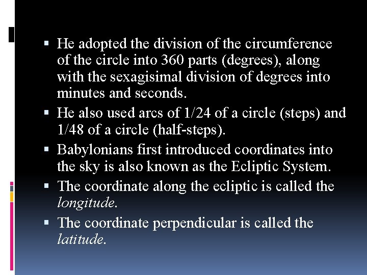  He adopted the division of the circumference of the circle into 360 parts