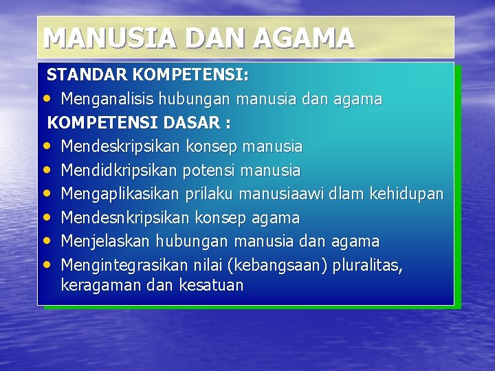 MANUSIA DAN AGAMA STANDAR KOMPETENSI: • Menganalisis hubungan manusia dan agama KOMPETENSI DASAR :