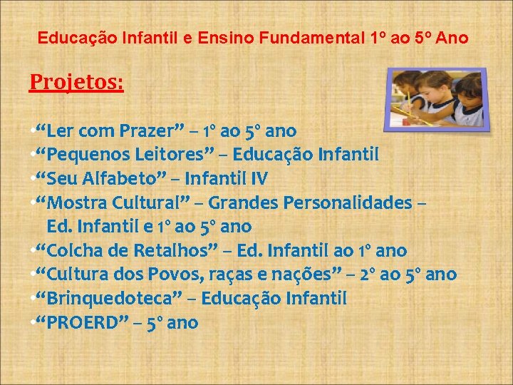  Educação Infantil e Ensino Fundamental 1º ao 5º Ano Projetos: • “Ler com