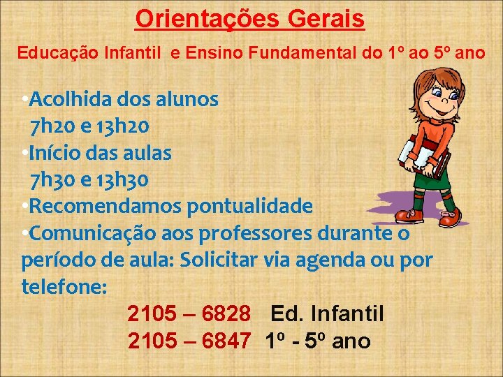 Orientações Gerais Educação Infantil e Ensino Fundamental do 1º ao 5º ano • Acolhida