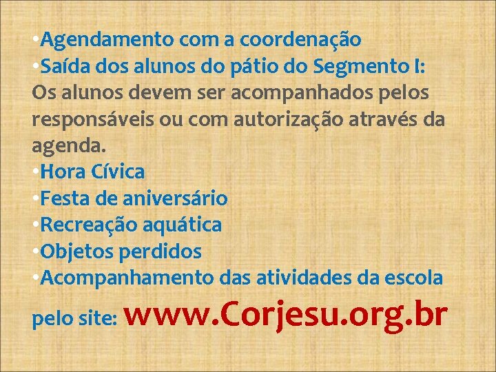  • Agendamento com a coordenação • Saída dos alunos do pátio do Segmento