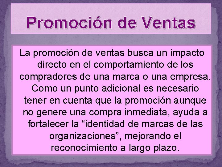 Promoción de Ventas La promoción de ventas busca un impacto directo en el comportamiento