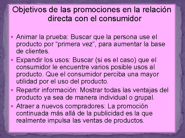 Objetivos de las promociones en la relación directa con el consumidor § Animar la