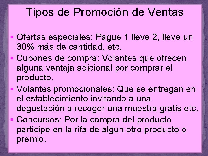 Tipos de Promoción de Ventas § Ofertas especiales: Pague 1 lleve 2, lleve un