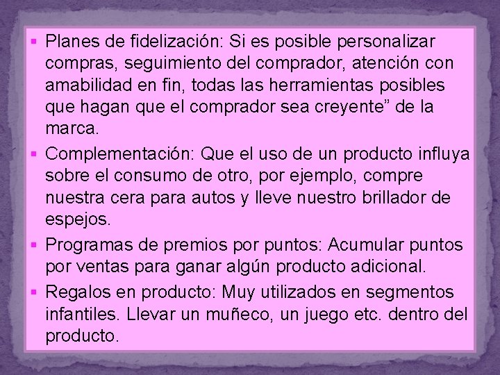 § Planes de fidelización: Si es posible personalizar compras, seguimiento del comprador, atención con