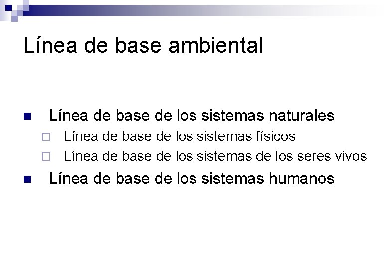 Línea de base ambiental n Línea de base de los sistemas naturales Línea de