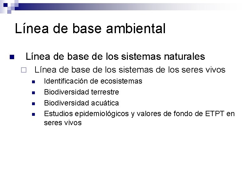 Línea de base ambiental n Línea de base de los sistemas naturales ¨ Línea