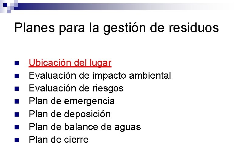 Planes para la gestión de residuos n n n n Ubicación del lugar Evaluación