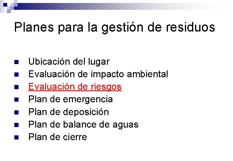 Planes para la gestión de residuos n n n n Ubicación del lugar Evaluación