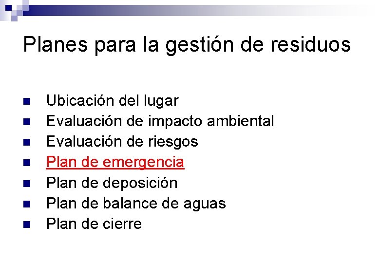 Planes para la gestión de residuos n n n n Ubicación del lugar Evaluación