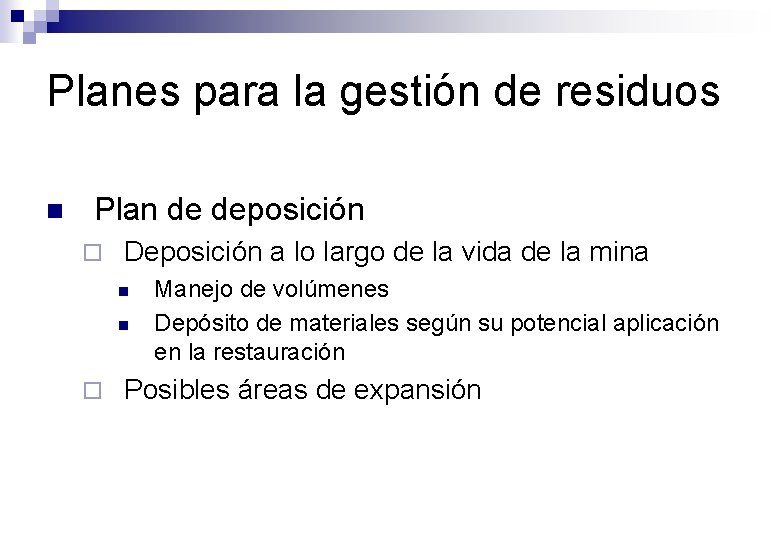 Planes para la gestión de residuos n Plan de deposición ¨ Deposición a lo