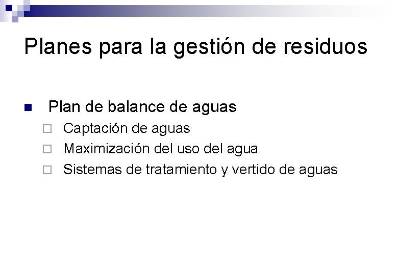 Planes para la gestión de residuos n Plan de balance de aguas Captación de