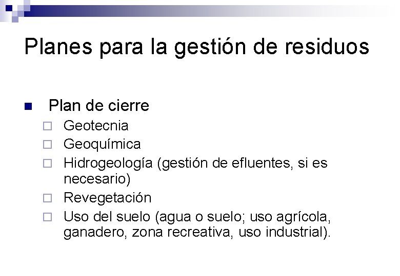 Planes para la gestión de residuos n Plan de cierre ¨ ¨ ¨ Geotecnia