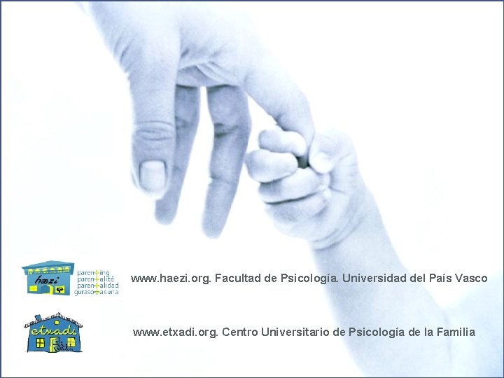 www. haezi. org. Facultad de Psicología. Universidad del País Vasco www. etxadi. org. Centro www. haezi. org. Facultad de Psicología. Universidad del País Vasco www. etxadi. org. Centro