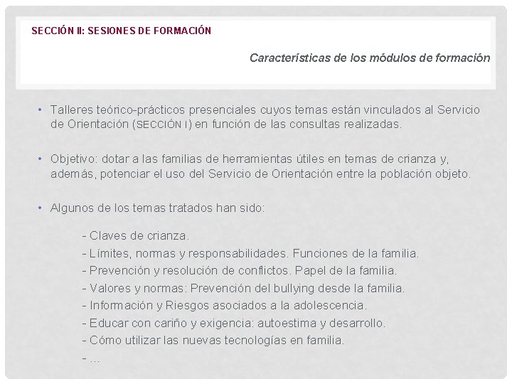 SECCIÓN II: SESIONES DE FORMACIÓN Características de los módulos de formación • Talleres teórico-prácticos SECCIÓN II: SESIONES DE FORMACIÓN Características de los módulos de formación • Talleres teórico-prácticos