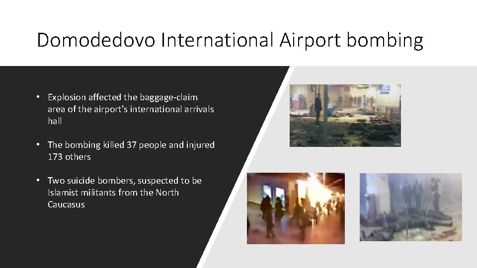 Domodedovo International Airport bombing • Explosion affected the baggage-claim area of the airport's international