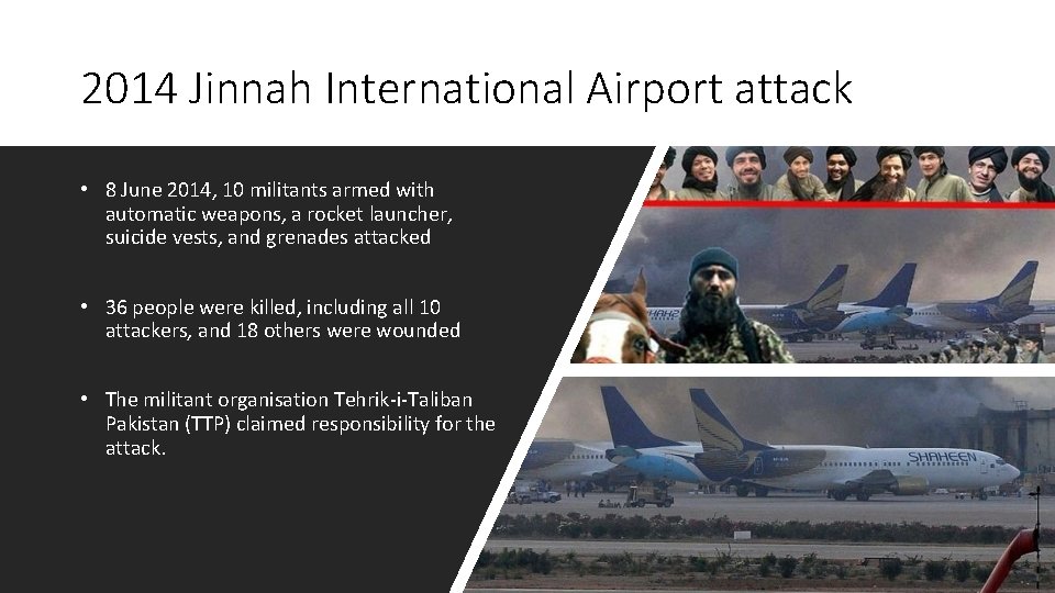 2014 Jinnah International Airport attack • 8 June 2014, 10 militants armed with automatic