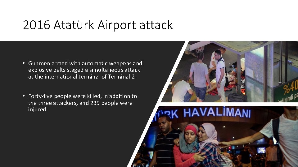 2016 Atatürk Airport attack • Gunmen armed with automatic weapons and explosive belts staged