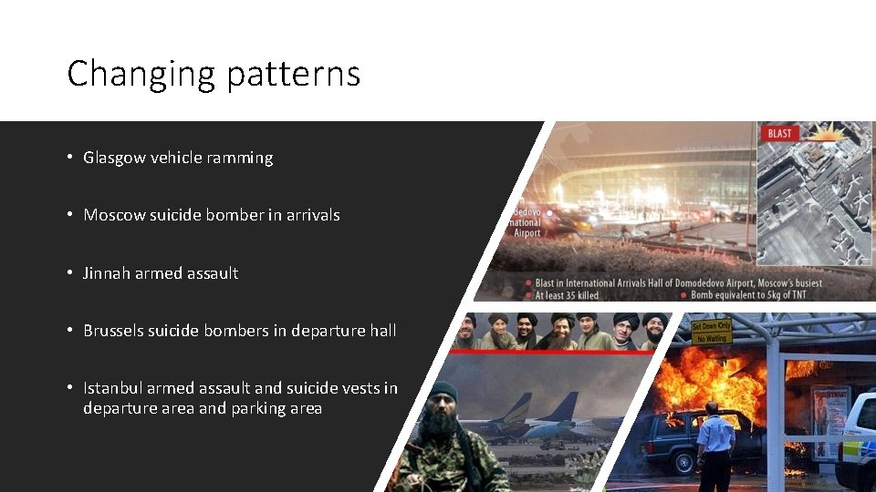 Changing patterns • Glasgow vehicle ramming • Moscow suicide bomber in arrivals • Jinnah