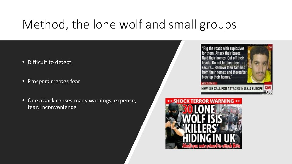 Method, the lone wolf and small groups • Difficult to detect • Prospect creates
