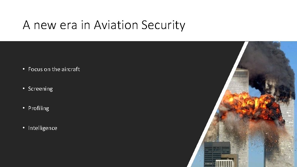 A new era in Aviation Security • Focus on the aircraft • Screening •