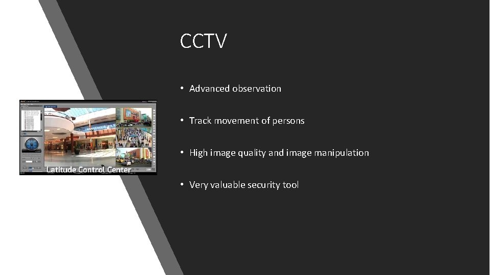 CCTV • Advanced observation • Track movement of persons • High image quality and