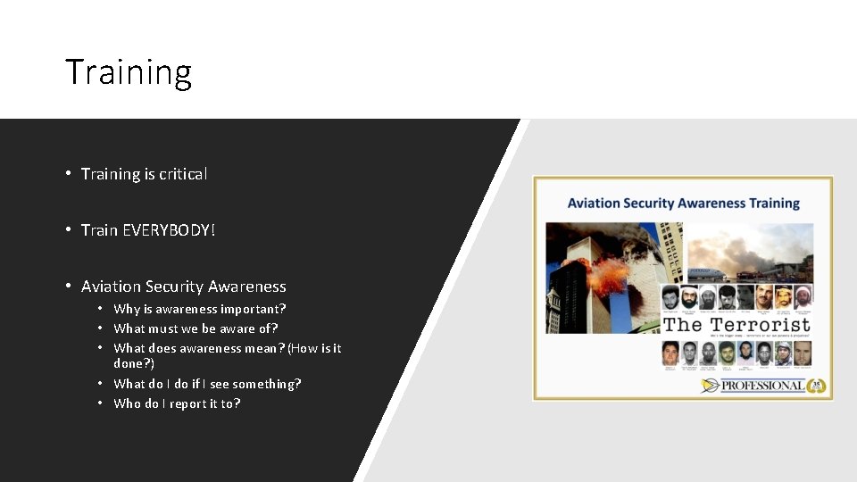 Training • Training is critical • Train EVERYBODY! • Aviation Security Awareness • Why