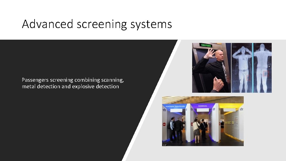 Advanced screening systems Passengers screening combining scanning, metal detection and explosive detection 