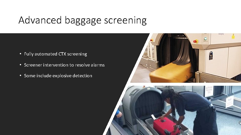 Advanced baggage screening • Fully automated CTX screening • Screener intervention to resolve alarms