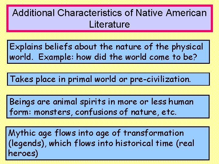 Additional Characteristics of Native American Literature Explains beliefs about the nature of the physical