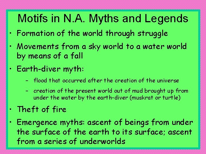 Motifs in N. A. Myths and Legends • Formation of the world through struggle